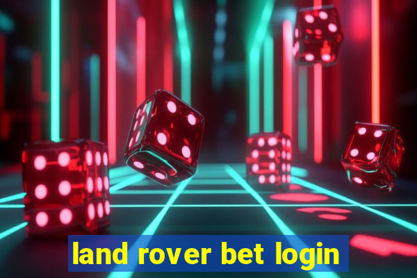 land rover bet login